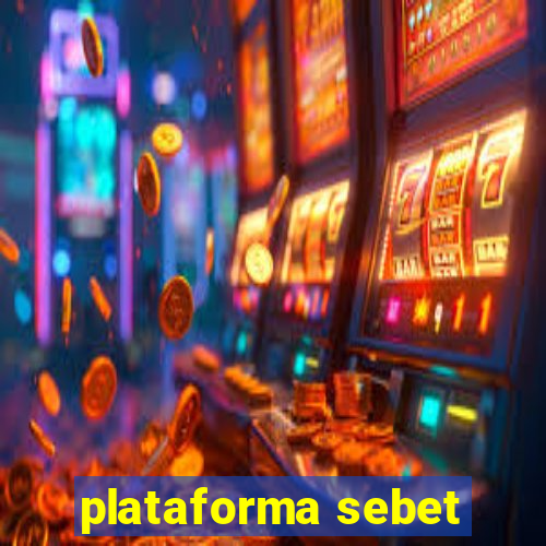 plataforma sebet